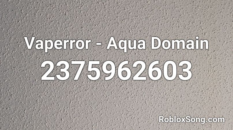 Vaperror - Aqua Domain Roblox ID