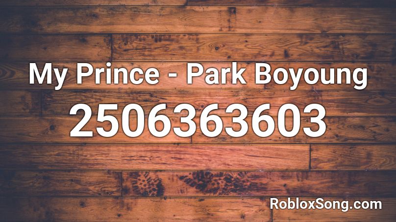 My Prince - Park Boyoung Roblox ID