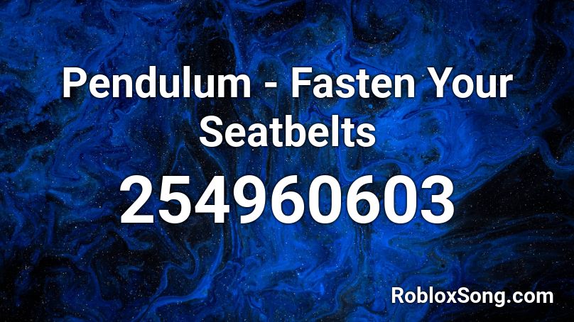 Pendulum - Fasten Your Seatbelts Roblox ID