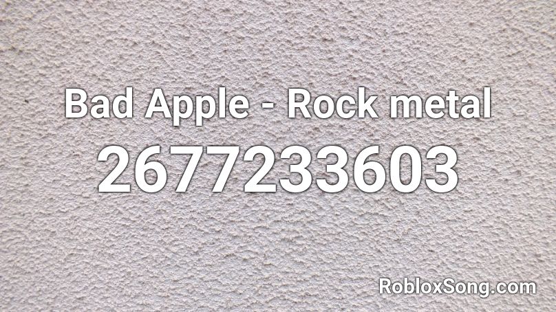Bad Apple Rock Metal Roblox Id Roblox Music Codes - metal rock music roblox id