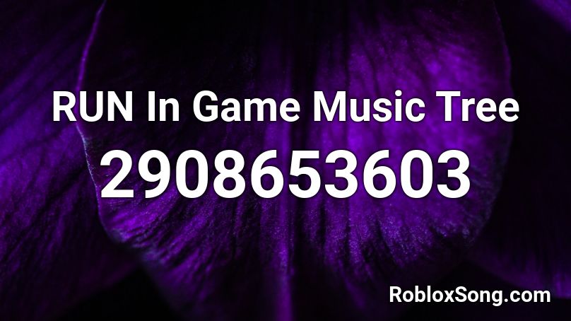 RUN In Game Music Tree Roblox ID