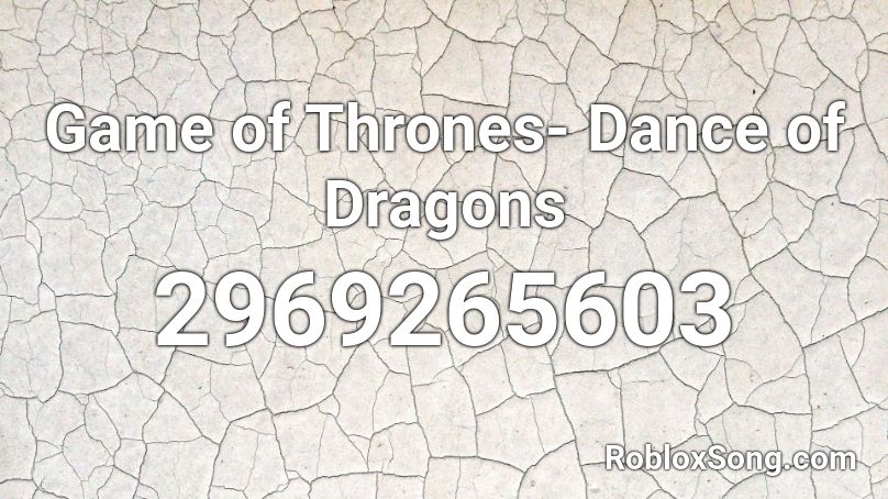 Game of Thrones- Dance of Dragons Roblox ID