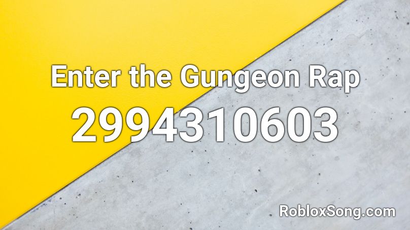 Enter the Gungeon Rap Roblox ID