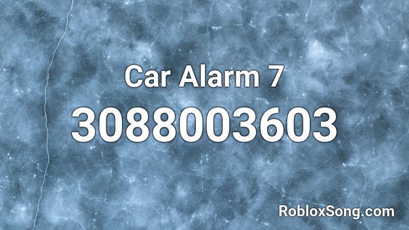 Car Alarm 7 Roblox Id Roblox Music Codes - roblox alarm id