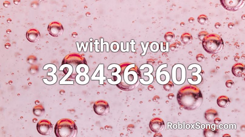 without you Roblox ID