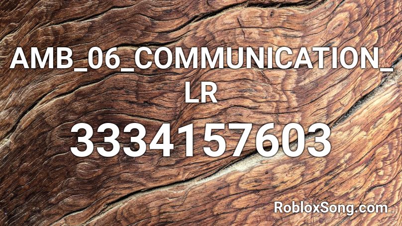 AMB_06_COMMUNICATION_LR Roblox ID