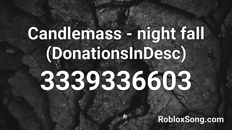 Candlemass - night fall (DonationsInDesc) Roblox ID