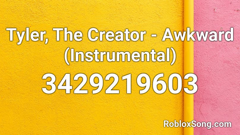 Tyler, The Creator - Awkward (Instrumental) Roblox ID