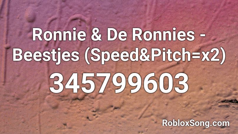 Ronnie & De Ronnies - Beestjes (Speed&Pitch=x2) Roblox ID
