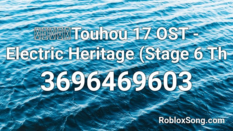 東方鬼形獣Touhou 17 OST - Electric Heritage (Stage 6 Th Roblox ID