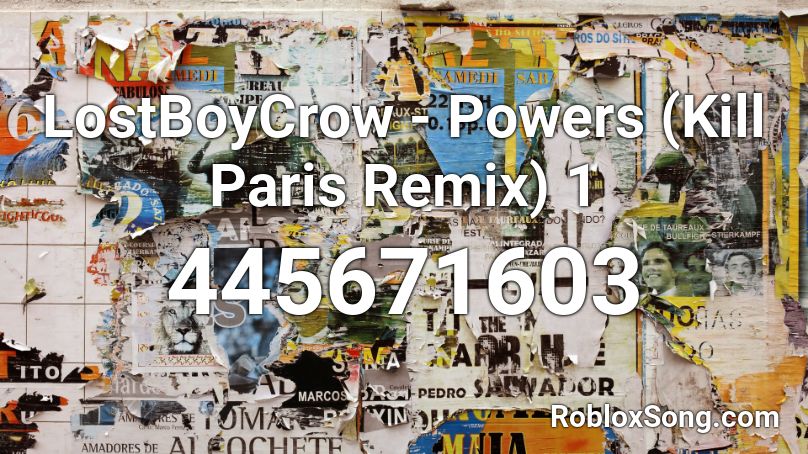 LostBoyCrow - Powers (Kill Paris Remix) 1 Roblox ID