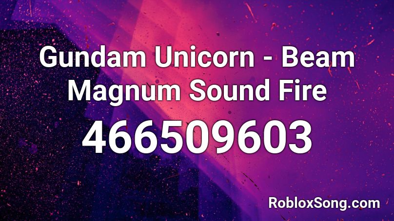 Gundam Unicorn - Beam Magnum Sound Fire Roblox ID
