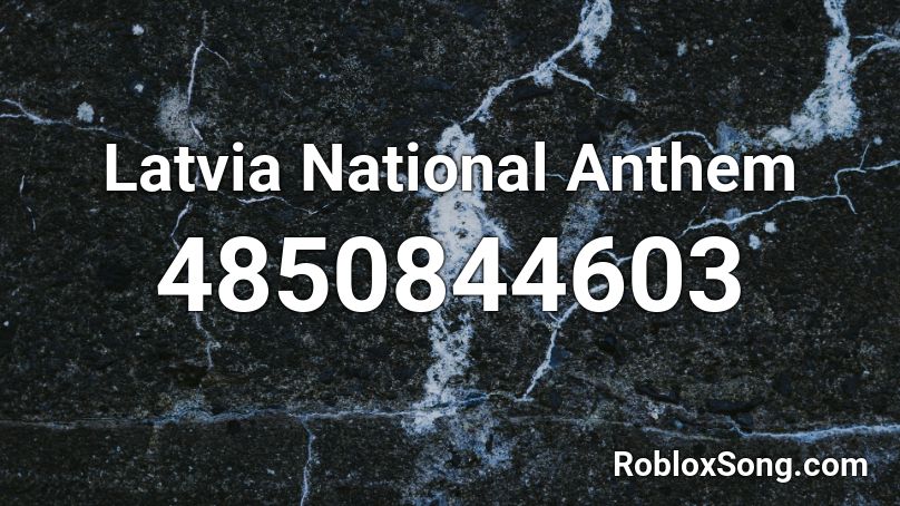 Latvia National Anthem Roblox Id Roblox Music Codes - pillar man awaken theme roblox