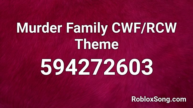 Murder Family CWF/RCW Theme Roblox ID