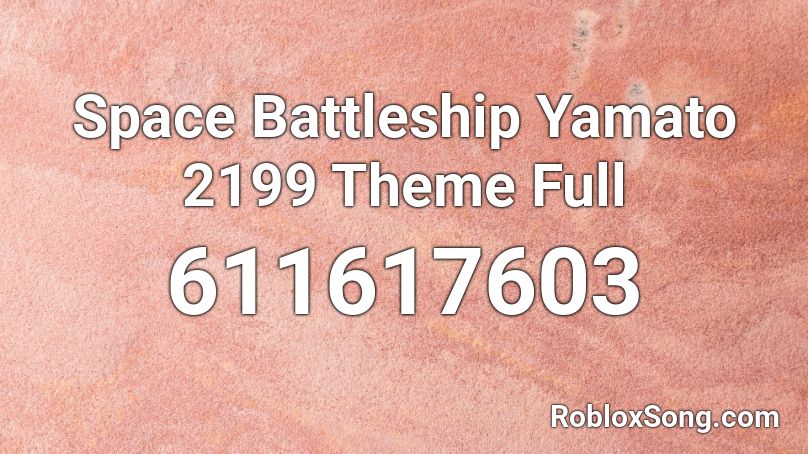 Space Battleship Yamato 2199 Theme Full Roblox ID