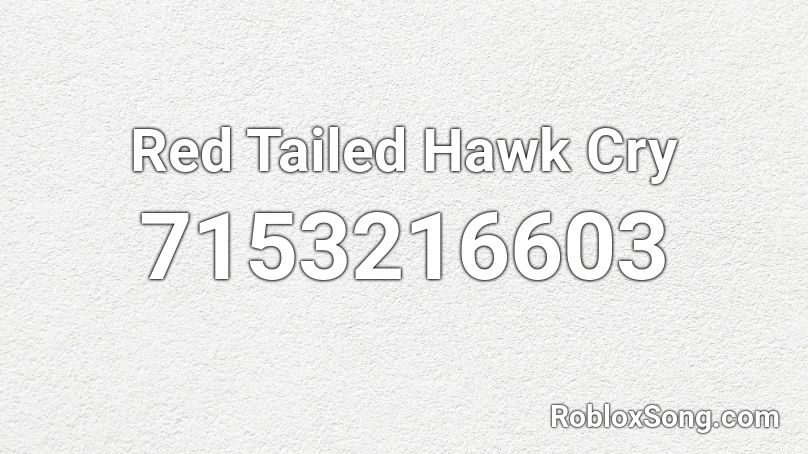 Red Tailed Hawk Cry Roblox ID