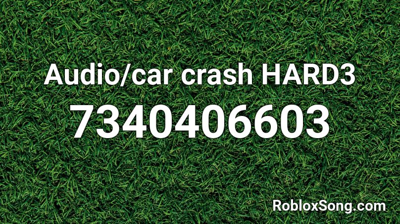 Audio/car crash HARD3 Roblox ID