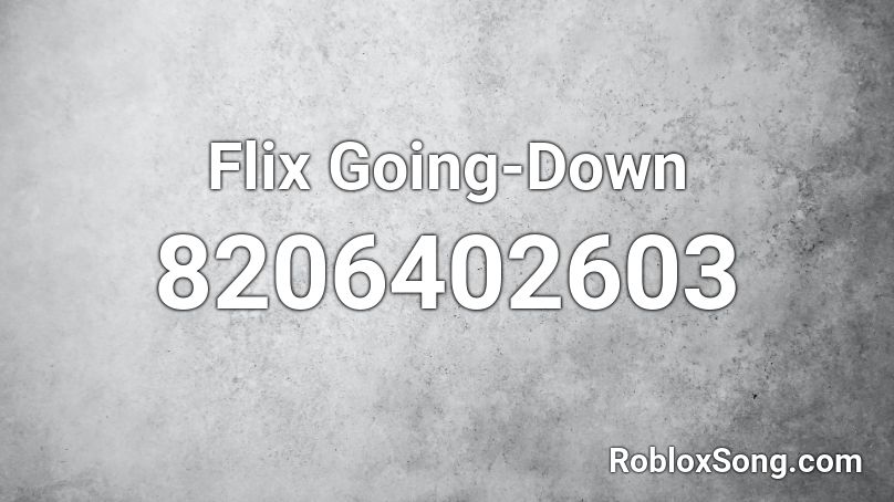 Flix Going-Down Roblox ID