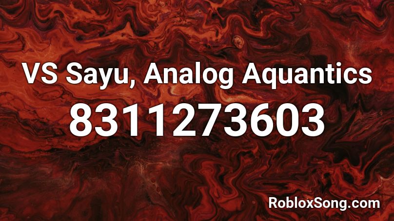 VS Sayu, Analog Aquantics Roblox ID