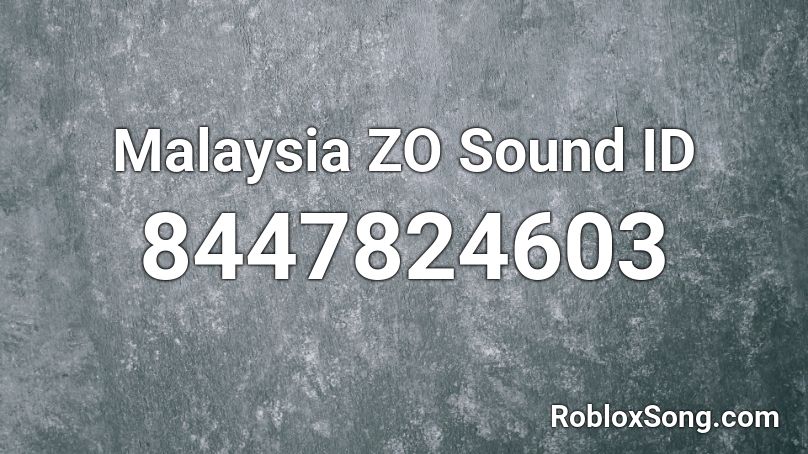 Malaysia ZO Sound ID Roblox ID