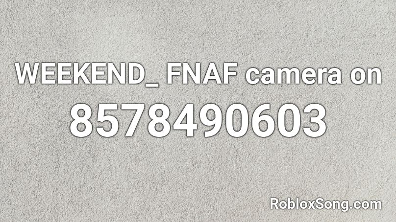 WEEKEND_ FNAF camera on Roblox ID