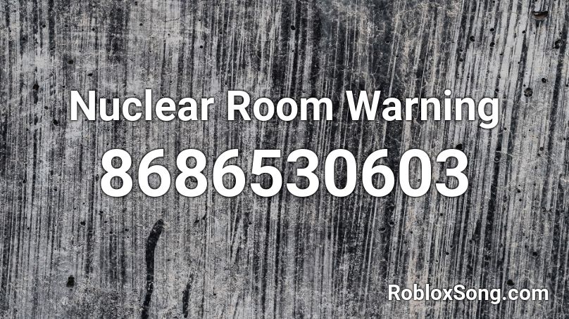 Nuclear Room Warning Roblox ID