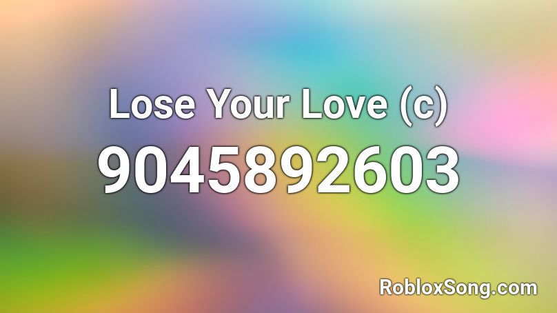 Lose Your Love (c) Roblox ID