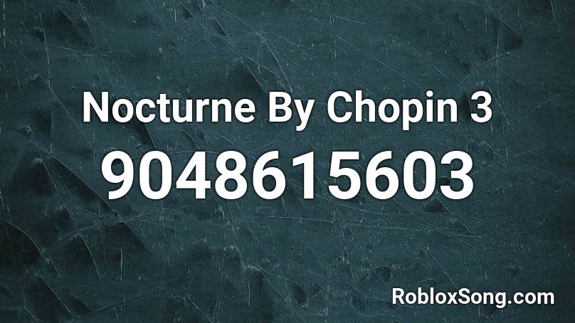 Nocturne By Chopin 3 Roblox ID