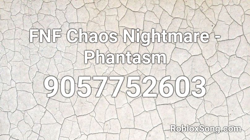 FNF Chaos Nightmare - Phantasm Roblox ID