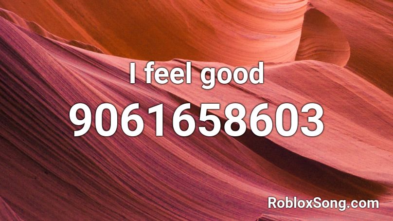 I feel good Roblox ID