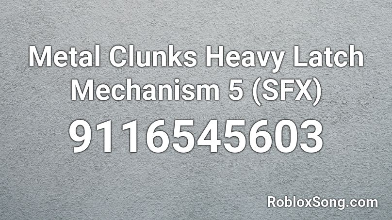 Metal Clunks Heavy Latch Mechanism 5 (SFX) Roblox ID