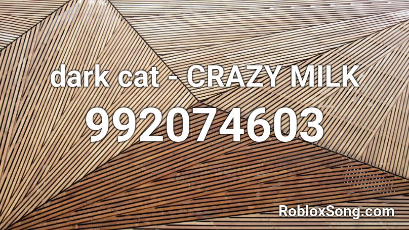 dark cat - CRAZY MILK Roblox ID