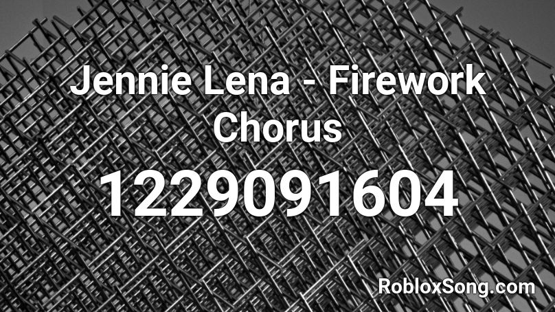 Jennie Lena - Firework Chorus Roblox ID