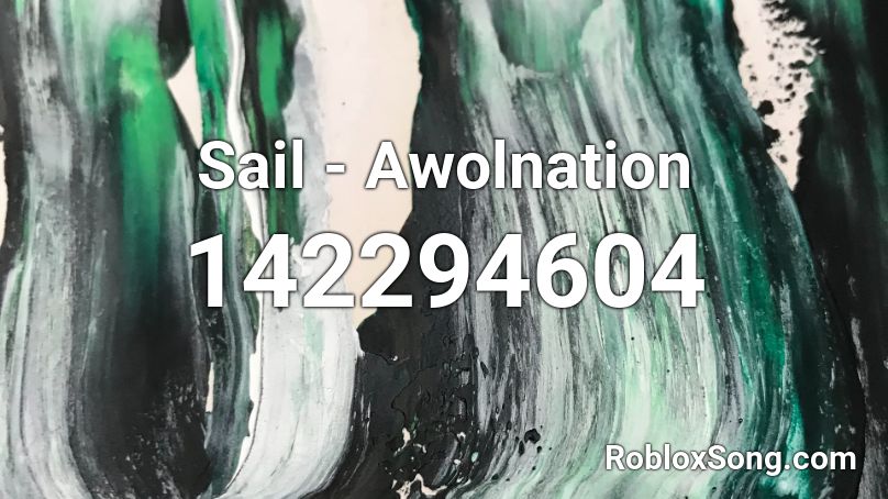 Sail Awolnation Roblox Id Roblox Music Codes - sail full song roblox id