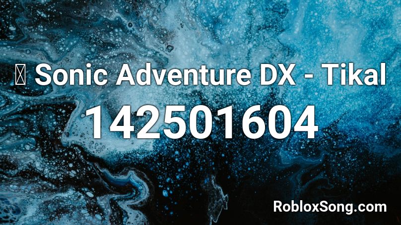 🎧 Sonic Adventure DX - Tikal Roblox ID