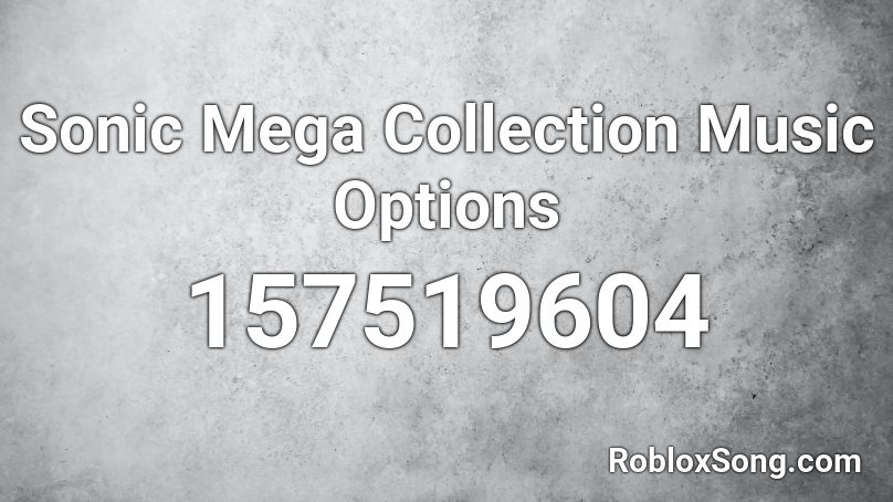 Sonic Mega Collection Music Options Roblox ID