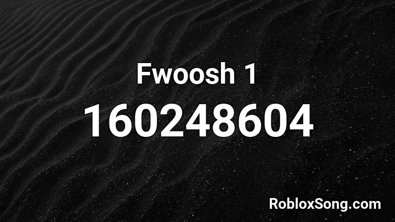 Fwoosh 1 Roblox ID