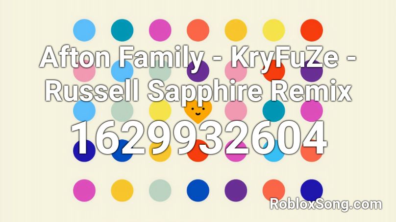 Afton Family - KryFuZe - Russell Sapphire Remix Roblox ID