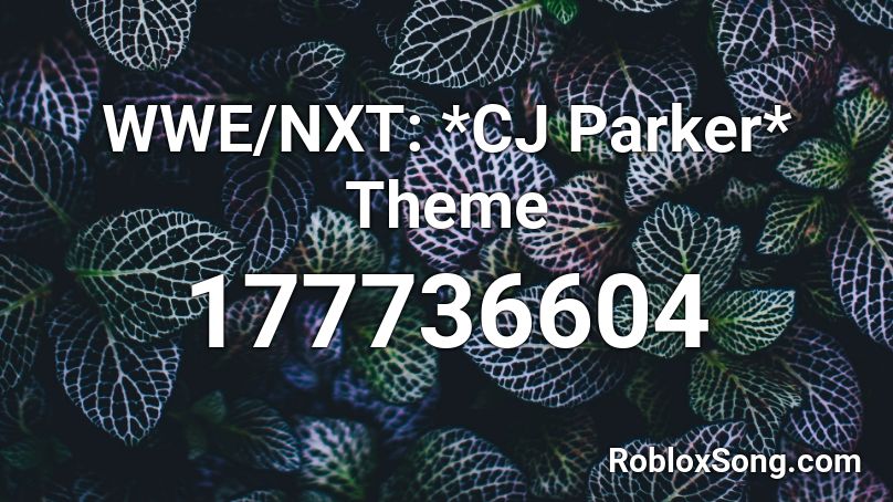 WWE/NXT: *CJ Parker* Theme  Roblox ID