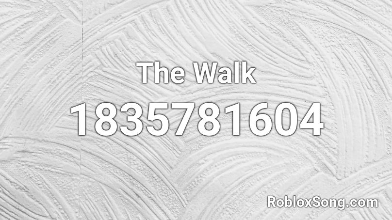 The Walk Roblox ID