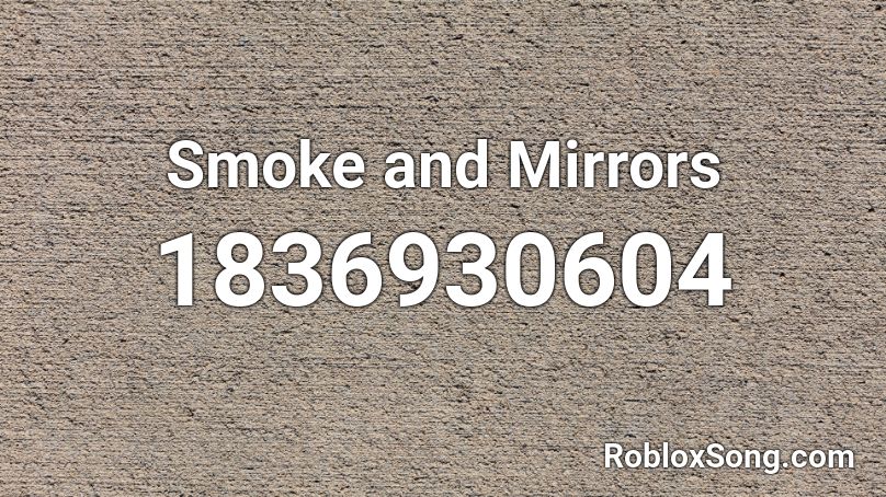 Smoke And Mirrors Roblox Id Roblox Music Codes - code for smoke and mirrors for roblox