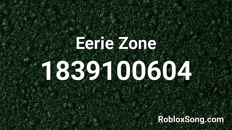 Eerie Zone Roblox ID