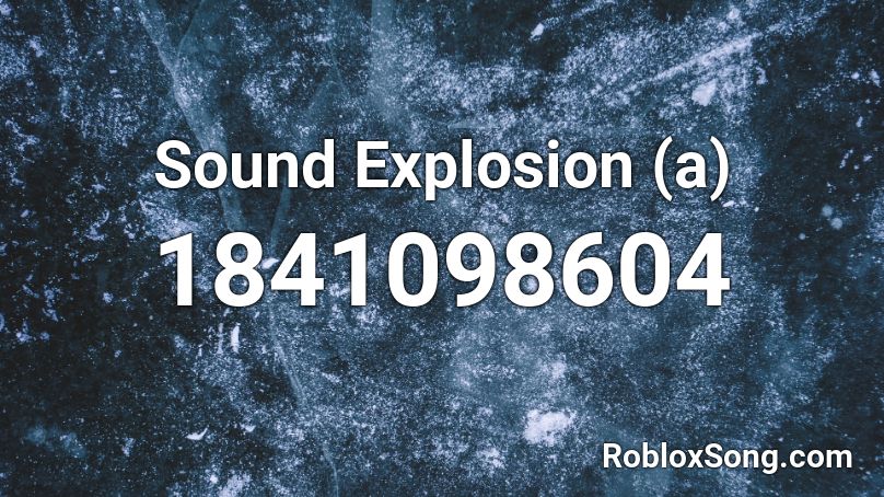 Sound Explosion (a) Roblox ID