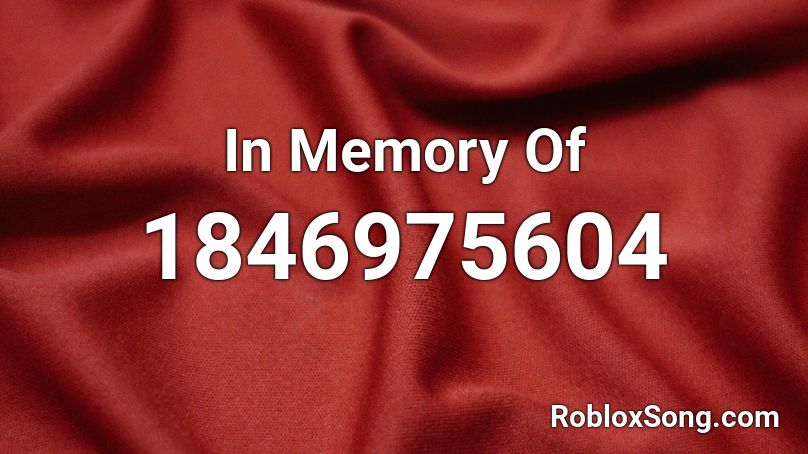 In Memory Of Roblox ID