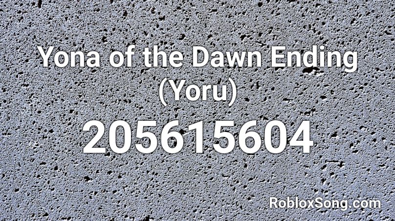 Yona of the Dawn Ending (Yoru) Roblox ID