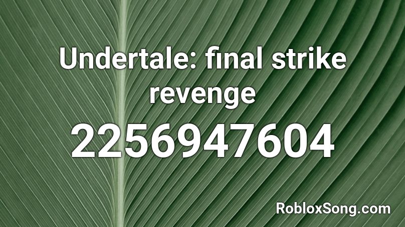 Undertale: final strike revenge Roblox ID