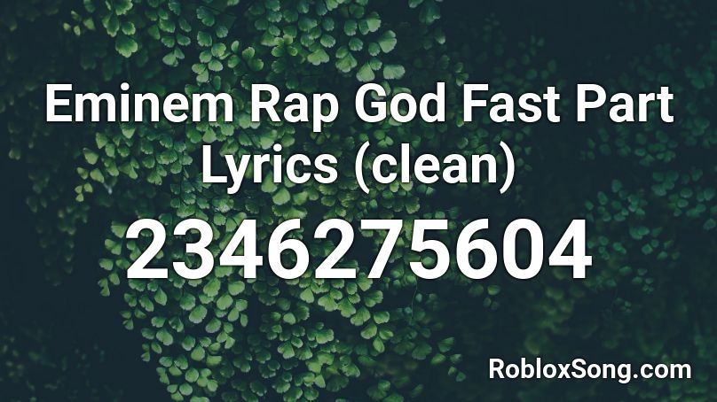 Eminem Rap God Fast Part Lyrics (clean) Roblox ID