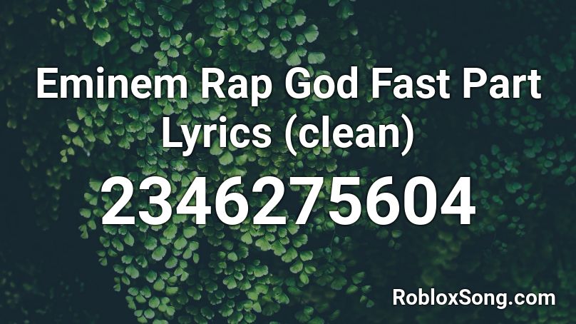 Eminem Rap God Fast Part Lyrics clean Roblox ID Roblox Music Codes
