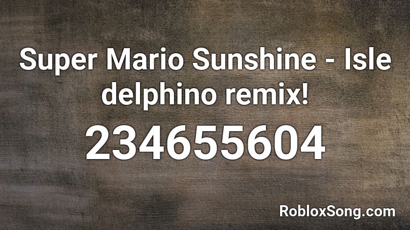 Super Mario Sunshine - Isle delphino remix! Roblox ID