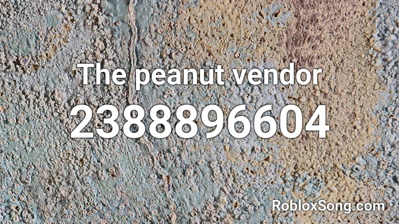 The peanut vendor Roblox ID